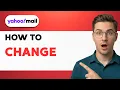 How to Change Yahoo Mail 2026 Full Guide
