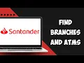 How to Locate Santander Bank Branches and ATMs Near You