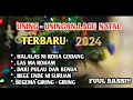 Lagu UNING - UNINGAN LAGU NATAL. TERBARU 2024. FUUL BASS!!!