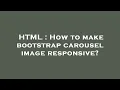 HTML How to make bootstrap carousel image responsive