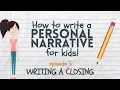 Writing a Personal Narrative for Kids - Episode 5 Writing a Closing or Conclusion