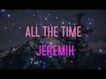 Jeremih - All The Time Lyrics | I could f*ck you all the time