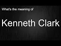 Learn How to Pronounce and Use Kenneth Clark in English Like a Boss