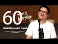 Download Lagu 60 MINUTES WORSHIP - SEMPURNA KASIH TUHAN feat PATUDU MANIK