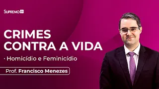CRIMES CONTRA A VIDA | Prof. Francisco Menezes