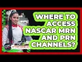 Where To Access NASCAR MRN And PRN Channels