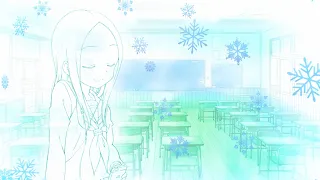 からかい上手の高木さん２ ED 粉雪／高木さん（CV：高橋李依）