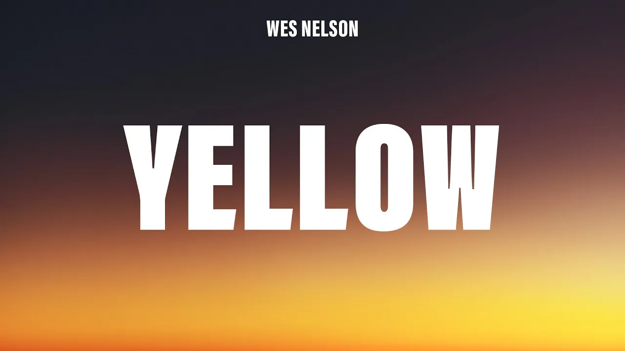 Wes Nelson - Yellow (Lyrics) Wes Nelson - Yellow (Lyrics)