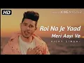 Roi Na Je Yaad Meri Aayi ve /Official Song