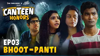 Canteen Honors E03 - Bhoot-Panti New Series The Timeliners
