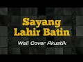 Download Lagu Lirik Sayang Lahir Batin - Wali (Cover Akustik)