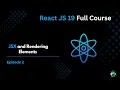 Episode 2 JSX and Rendering Elements - React JS 19 Full Course 2025