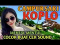 Download Lagu 1 JAM NONSTOP CAMPURSARI KOPLO TERPOPULER - CAMPURSARI FULL BASS MENTAL MENTUL - LEMBUT BASS EMPUK