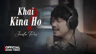 Jwala Rai - Khai Kina Ho (Official Music Video)