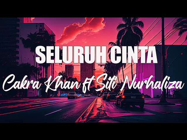 Download MP3 Cakra Khan feat Siti Nurhaliza - Seluruh Cinta- Lirik