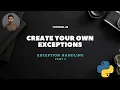 Tutorial 28 Create Your Own Exceptions Custom Exceptions Exception Handling Part 2