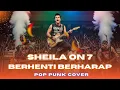 Download Lagu BERHENTI BERHARAP [POP PUNK COVER] - SHEILA ON 7