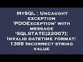 MySQL Uncaught exception PDOException with message SQLSTATE 22007 Invalid datetime format 13
