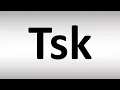 How to Pronounce Tsk Correctly