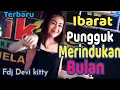 Download Lagu LIVE OT WIKA || IBARAT  PUNGGUK MERINDUKAN BULAN FDJ DEVI KITTY ||