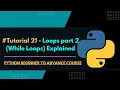 While loops in python expalind Loops part - 2 Python Tutorial