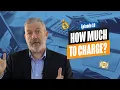 Consultant Fees - How Much Do You Charge