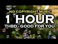 Download Lagu THBD - Good For You (1 HOUR VERSION) ♫ NoCopyrightMusic ♫