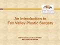 Introduction to Fox Valley Plastic Surgery - Full Version