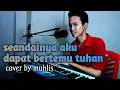 Download Lagu SEANDAINYA AKU DAPAT BERTEMU TUHAN LEO WALDI | BY MUHLIS COVER DANGDUT