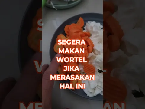 Segera Makan Wortel Jika Merasakan 5 Ini  #permanacuy