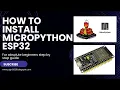 How to Install MicroPython on ESP32 Easy ESP32 MicroPython Setup Tutorial step by step guide
