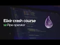 Elixir crash course Pipe operator