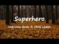Lagu Unknown Brain - Superhero (feat. Chris Linton) (Lyrics)