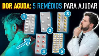 Top 5 REMÉDIOS PARA DOR AGUDA e como usá-los!