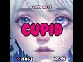 Lagu FIFTY FIFTY - Cupid (Viloid x KRSN VIP Flip)