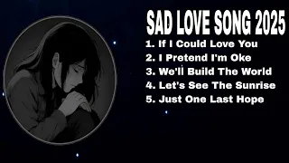 beautiful sad love song 2025 english love song playlist