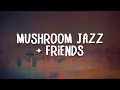 Lagu Mushroom Jazz + Friends Mix | from Mark Farina, The Jazzual Suspects and more