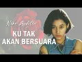 Download Lagu Ku Tak Akan Bersuara - Nike Ardilla (Lirik karaoke )
