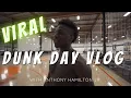 VIRAL DUNK SESSION VLOG w Anthony Hamilton Jr