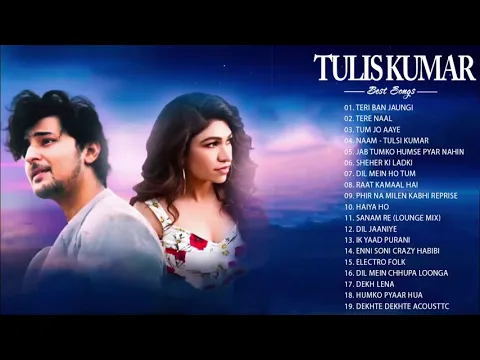 Download MP3 TULSI KUMAR NEW SONGS 2021 - BEST OF Tulsi Kumar ROMANTIC HINDI - BEST HINDI SONG LATEST 2021