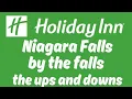 Holiday Inn Niagara Falls by the falls the ups and downs in Niagara Falls ON Canada