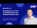 Live Virtual Event Redesigning Your Team Consolidating Roles and Building AI-Ready Talent