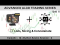 Advanced Algo Trading Series Ep 14 Python Basics Session 2 Lists Slicing Concatenate