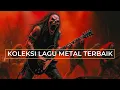 Download Lagu Lagu Metal Terbaik Sepanjang Masa: Kompilasi Metal Paling Gahar \u0026 Cadas