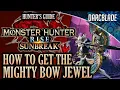 HOW TO GET MIGHTY BOW JEWEL IN SUNBREAK