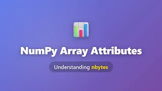 NumPy nbytes Attribute Calculate Array Memory Consumption Python Tutorial