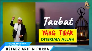 Download TAUBAT YANG TIDAK DITERIMA ALLAH II Ustadz Arifin Purba Official MP3