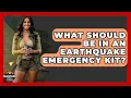 What Should Be In An Eart uake Emergency Kit - Survival Skills for Everyone