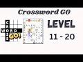 Crossword Go Level 11 to 20 Answers Full Walkthrough Guide Go Answer