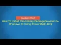 Install Chocolatey PackageProvider On Windows 10 Using PowerShell - 2019
